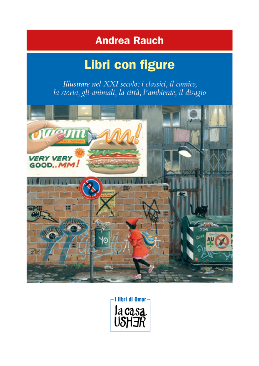 Libri con figure. Illustrare nel XXI secolo: i classici, il comico, la storia, gli animali, la città, l'ambiente, il disagio. Ediz. a colori