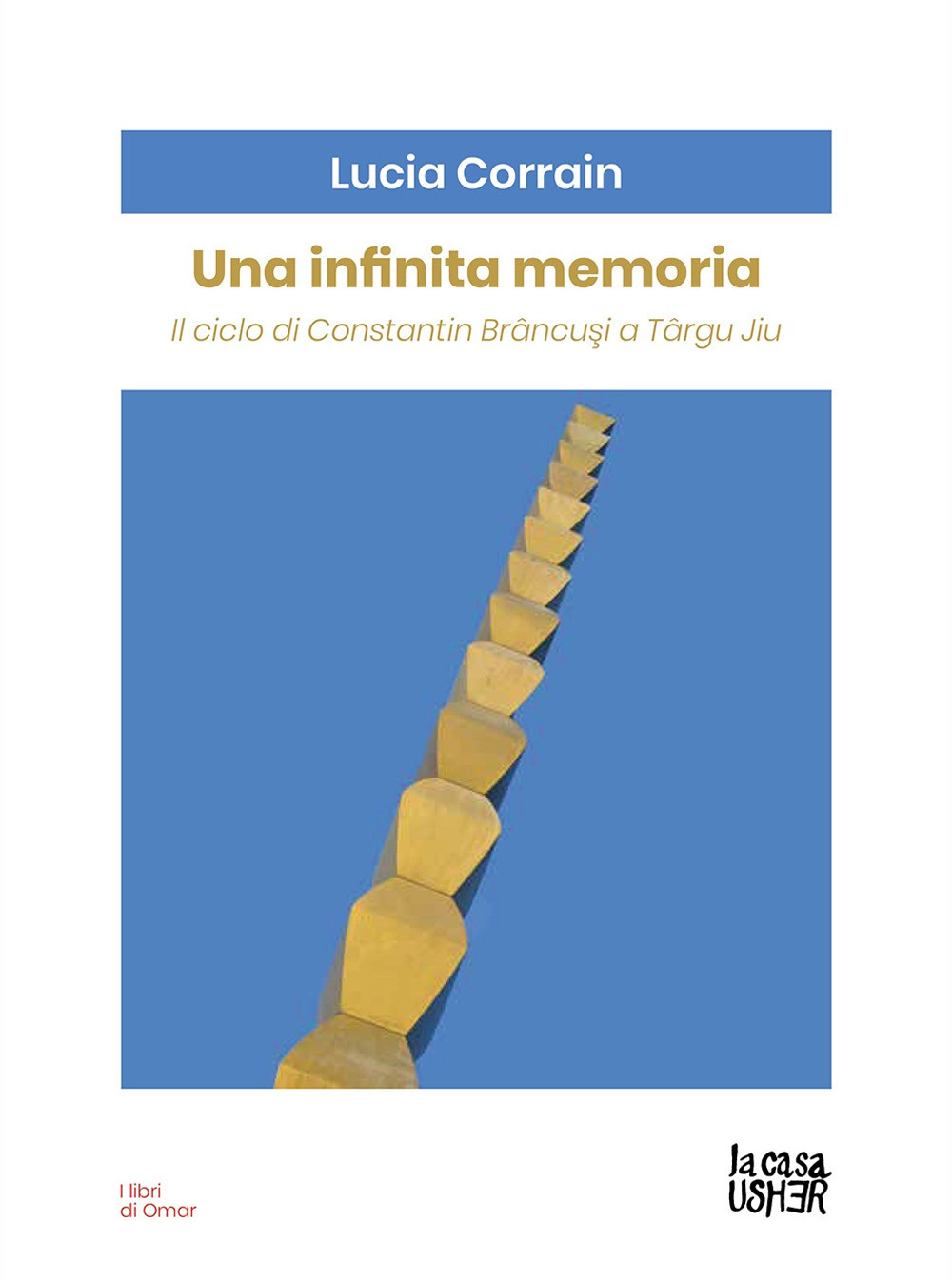 Una infinita memoria. Il ciclo di Constantin Brancusi a Târgu Jiu