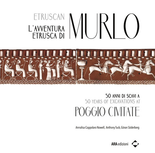 L'avventura etrusca di Murlo. 50 anni di scavi a Poggio Civitate. Ediz. italiana e inglese