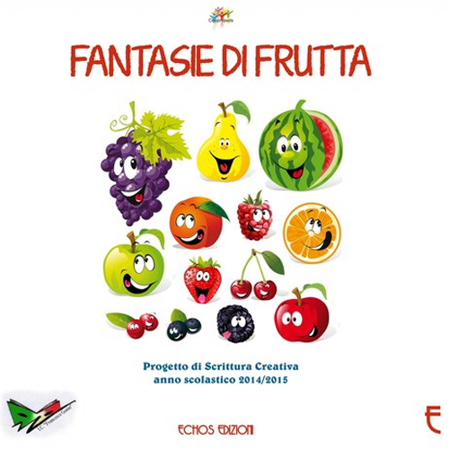 Fantasie di frutta. Progetto di scrittura creativa anno scolastico 2014-2015