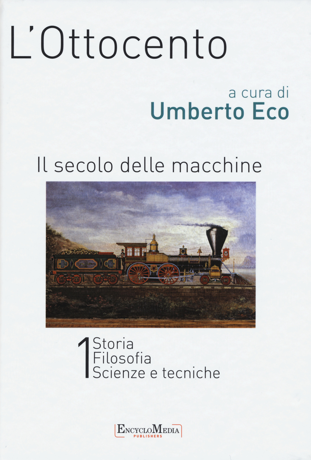 L'Ottocento. Il secolo delle macchine vol. 1-2: Storia, filosofia, scienze meccaniche-Letteratura e teatro, arti visive, musica. Ediz. illustrata