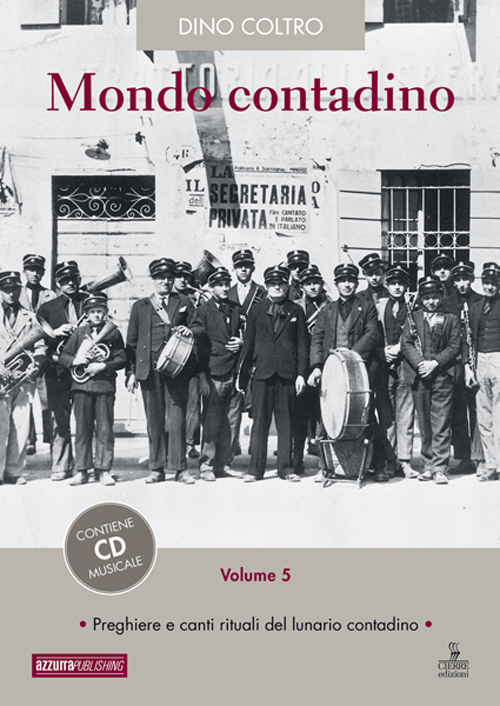 Mondo contadino. Con CD Audio. Vol. 5: Preghiere e canti rituali del lunario contadino