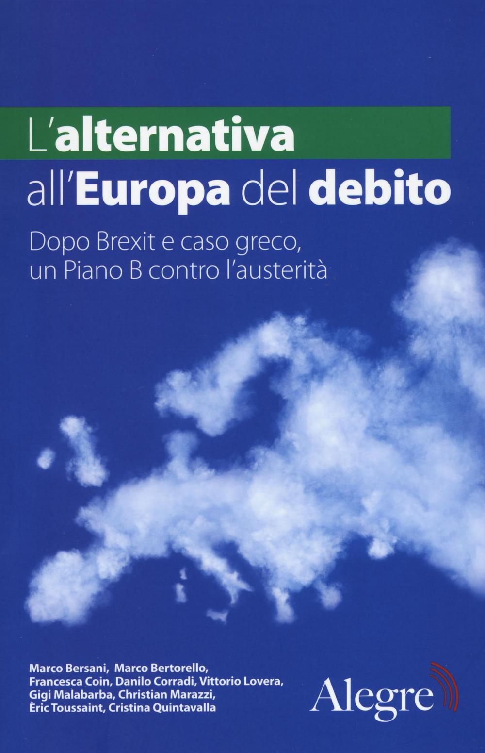 L'alternativa all'Europa del debito. Dopo Brexit e caso greco, un piano B contro l'austerità