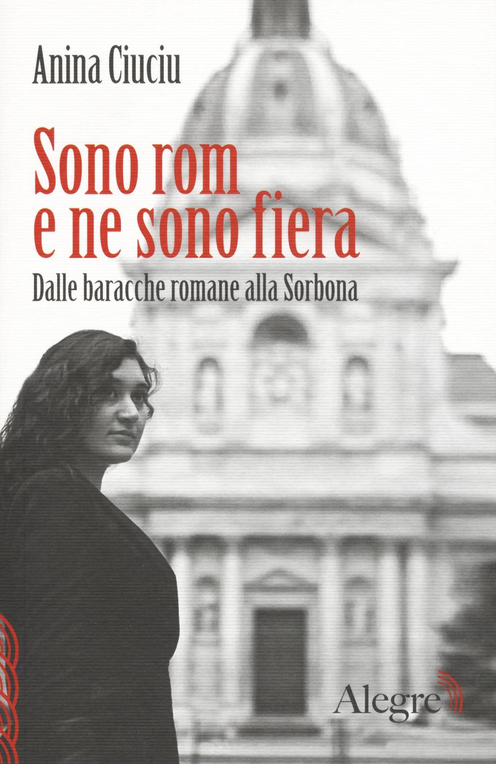 Sono rom e ne sono fiera. Dalle baracche romane alla Sorbona