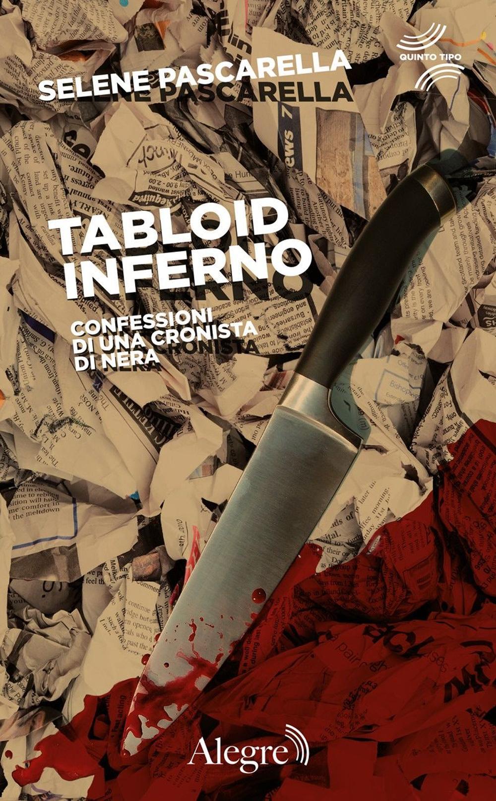 Tabloid Inferno. Confessioni di una cronista di nera