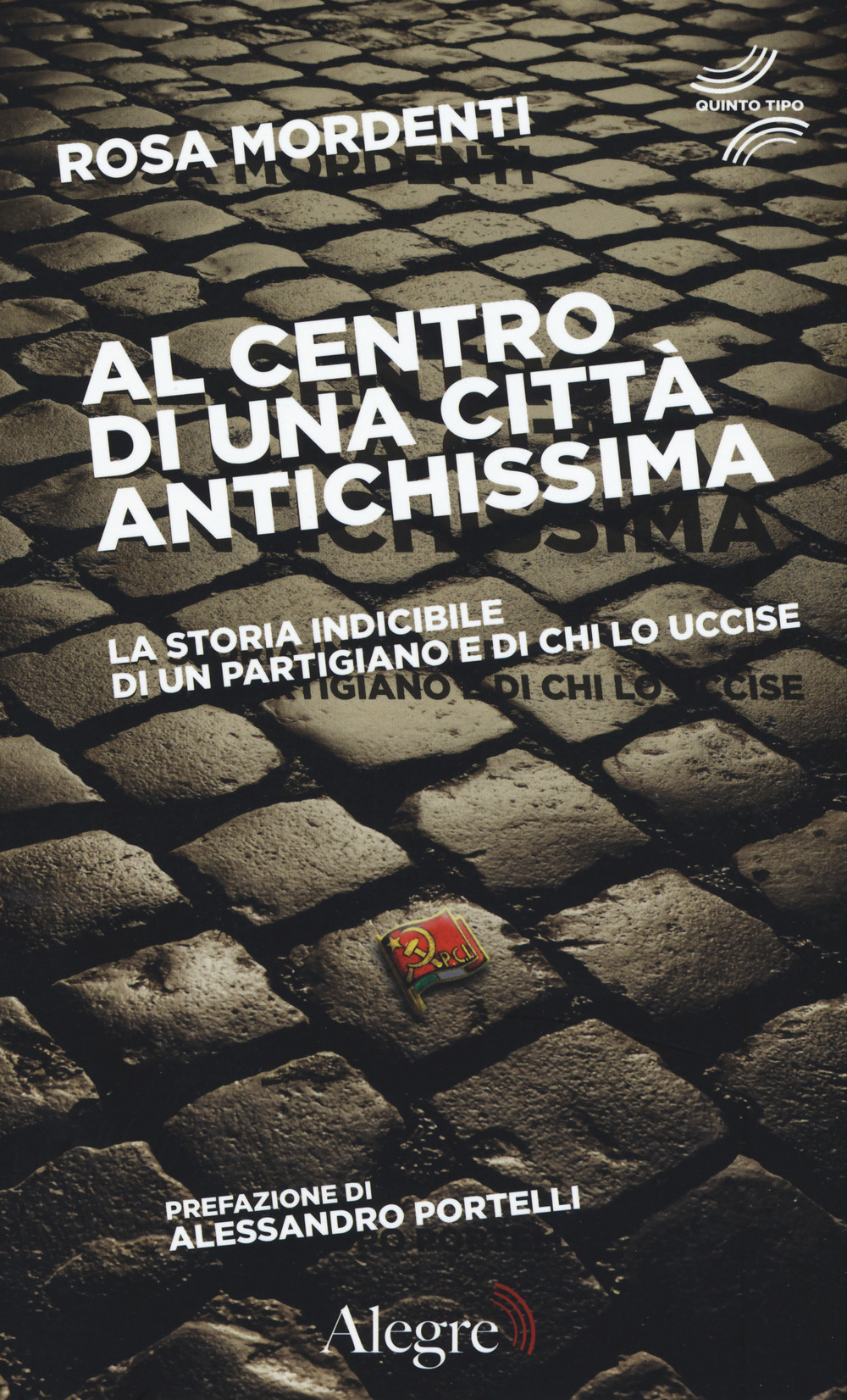 Al centro di una città antichissima. La storia indicibile di un partigiano e di chi lo uccide