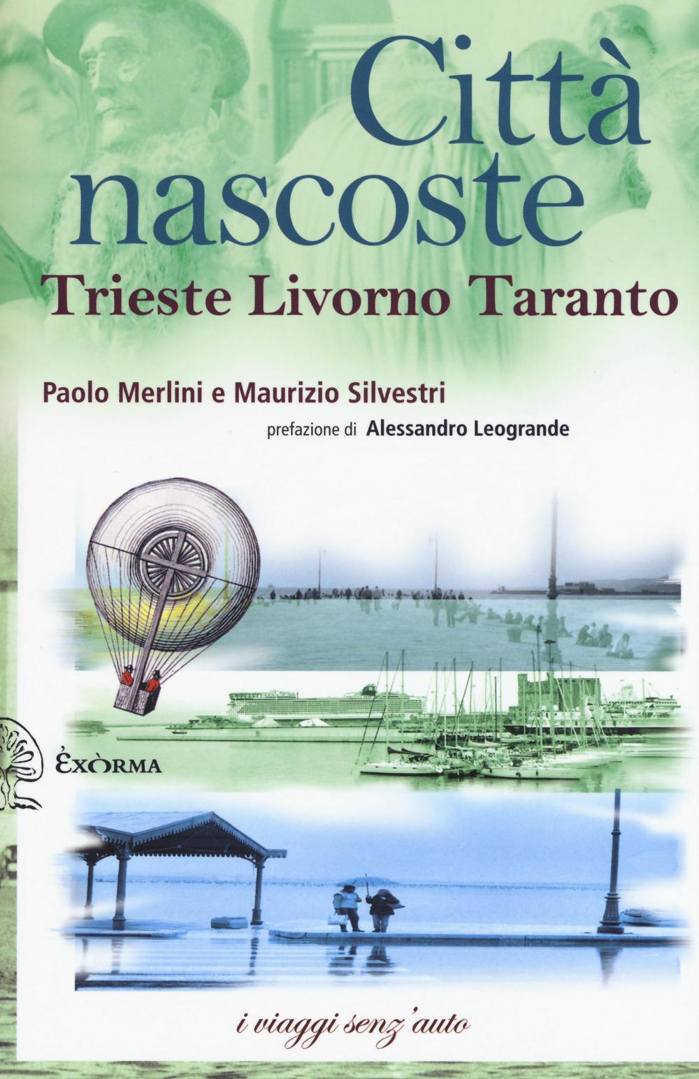 Città nascoste. Trieste Livorno Taranto