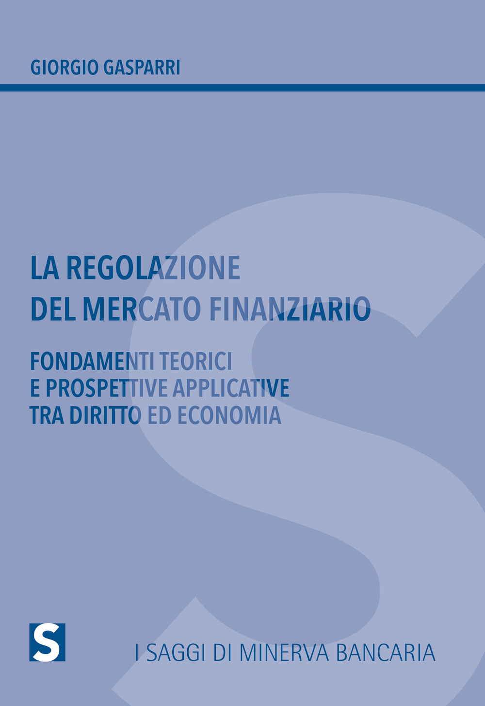 La regolazione del mercato finanziario. Fondamenti teorici e prospettive applicative tra diritto ed economia