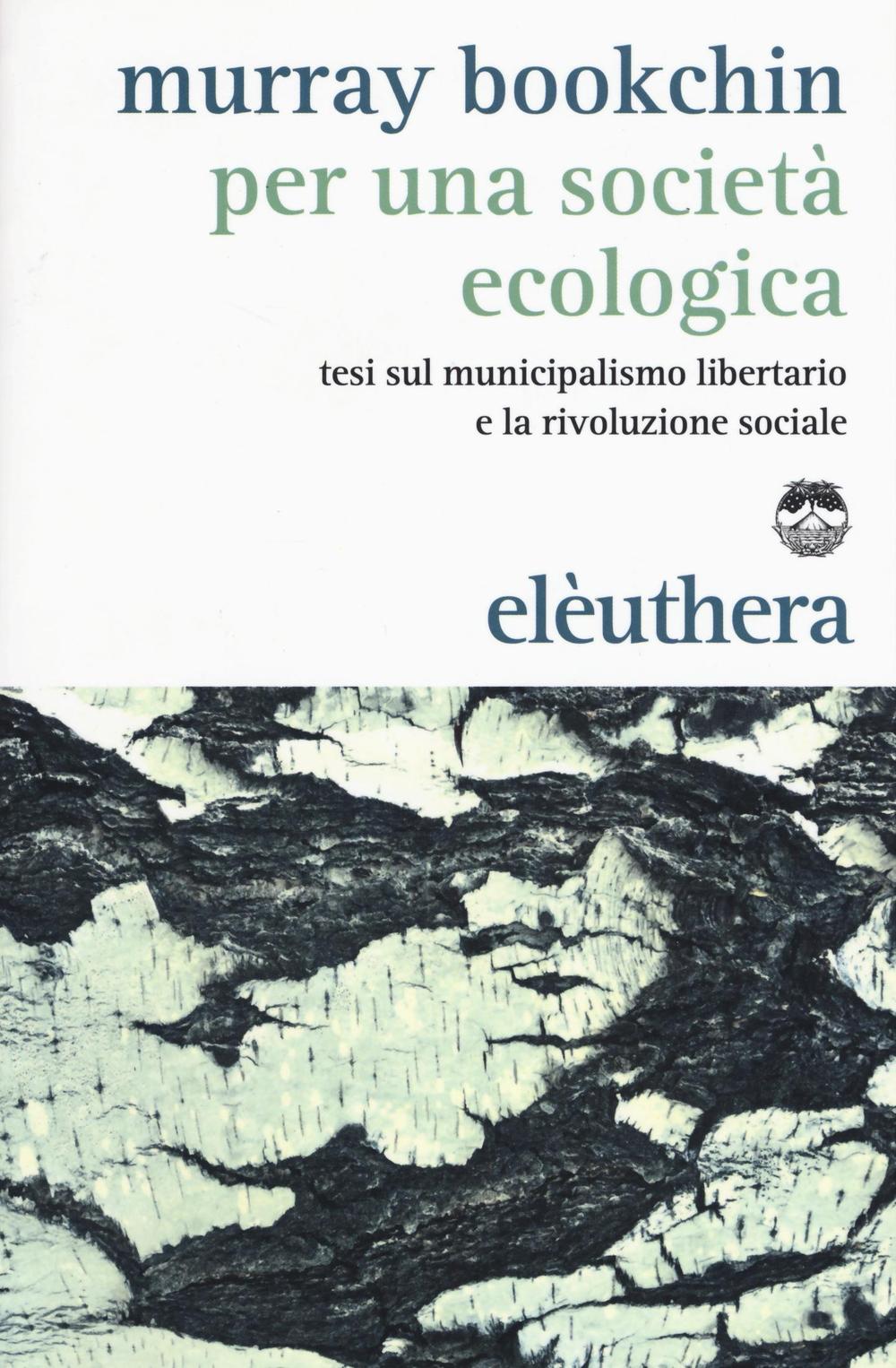 Per una società ecologica. Tesi sul municipalismo libertario e la rivoluzione sociale