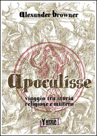 Apocalisse. Viaggio tra storia, religione e mistero