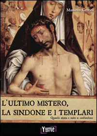 L'ultimo mistero. La sindone e i templari. Quando storia e mito si confondono