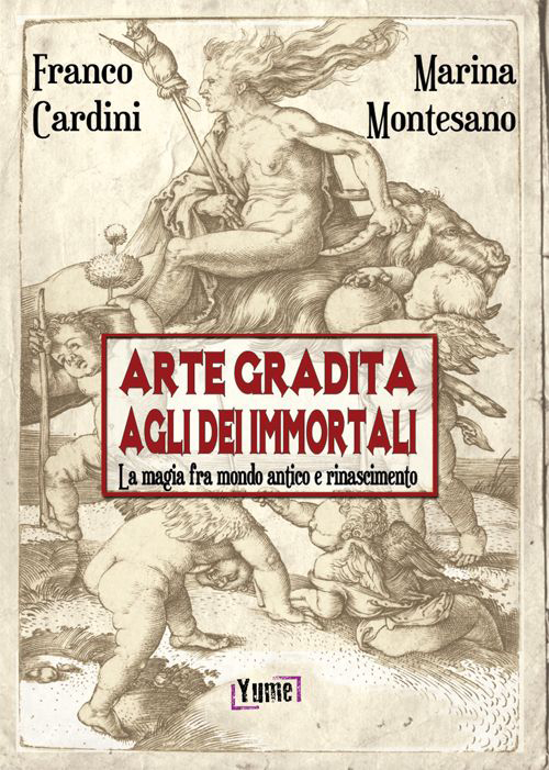 Arte gradita agli dèi immortali. La magia tra mondo antico e rinascimento