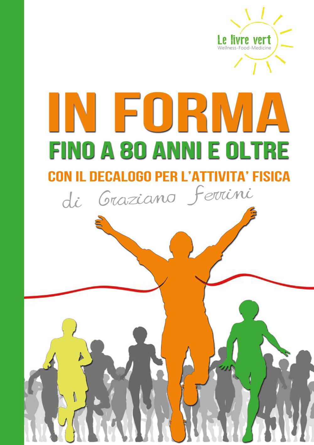 In forma a 80 anni e oltre. Con il decalogo per l'attività fisica