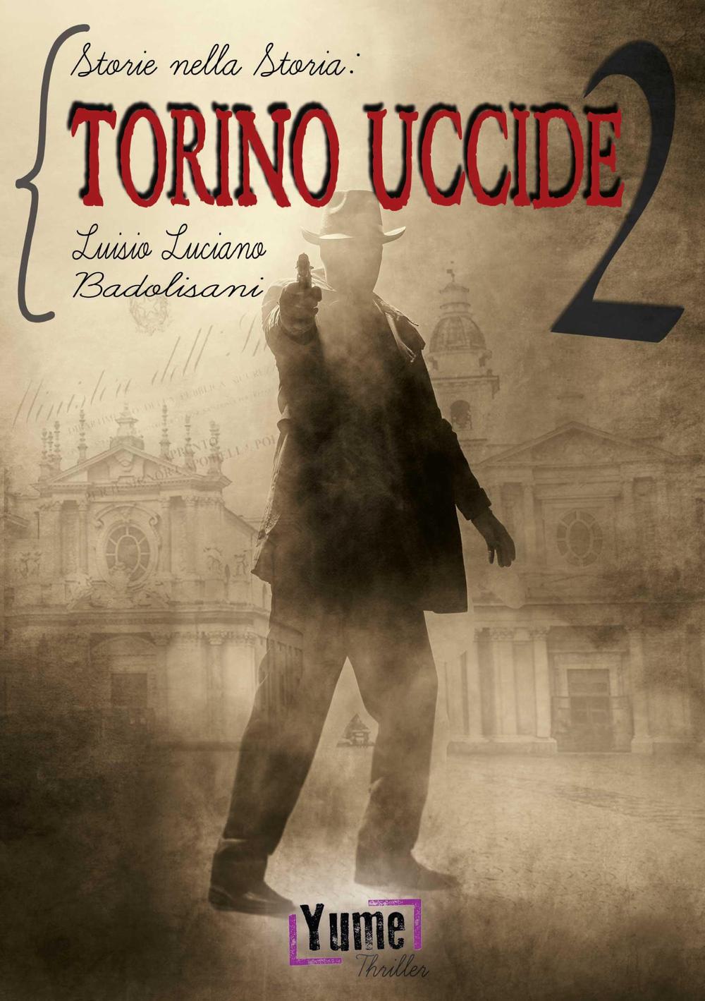 Torino uccide. Storie nella storia. Vol. 2