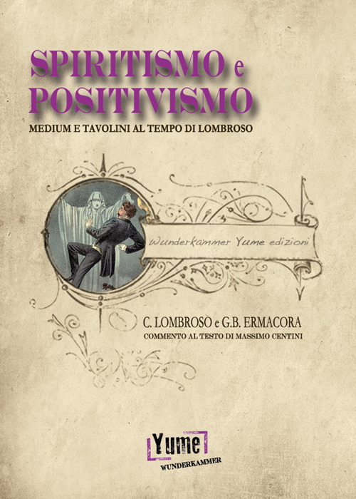 Spiritismo e positivismo. Tavolini e medium al tempo di Lombroso