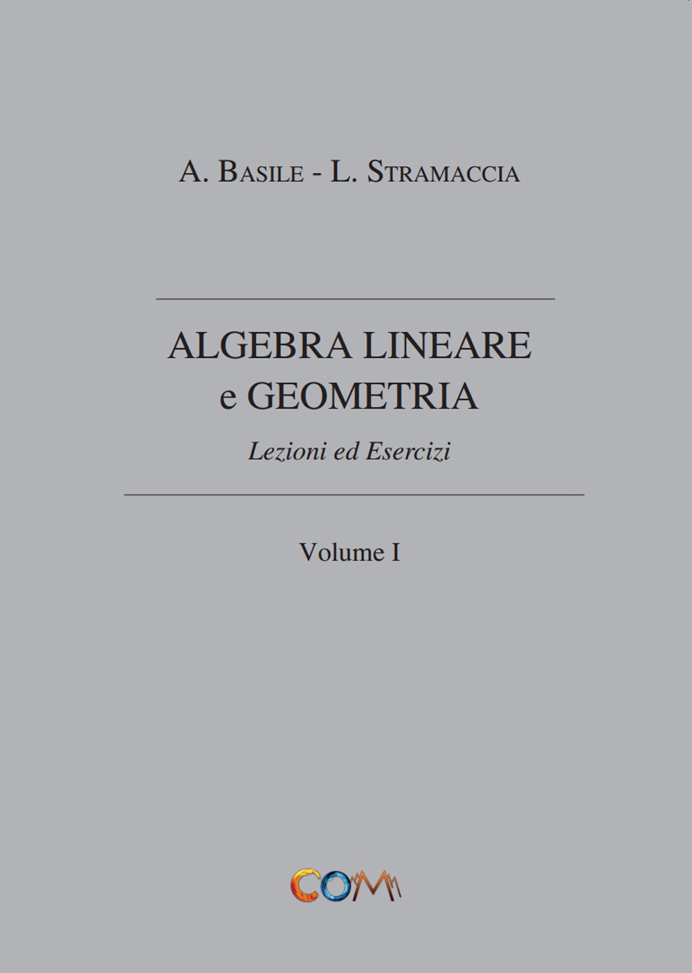 Algebra lineare e geometria. Vol. 1