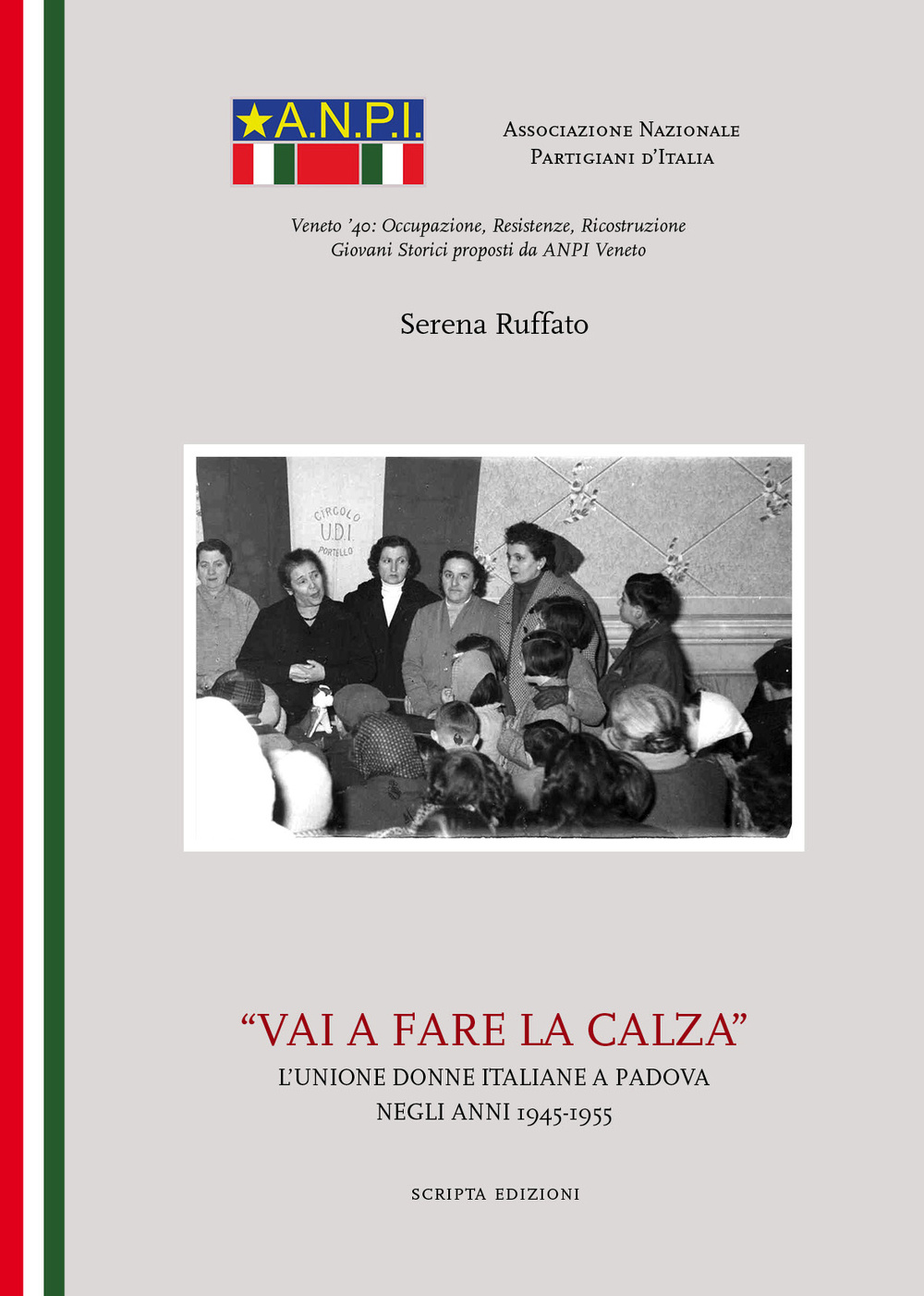 Vai a fare la calza. L'unione delle donne italiane a Padova negli anni(1945-1955)