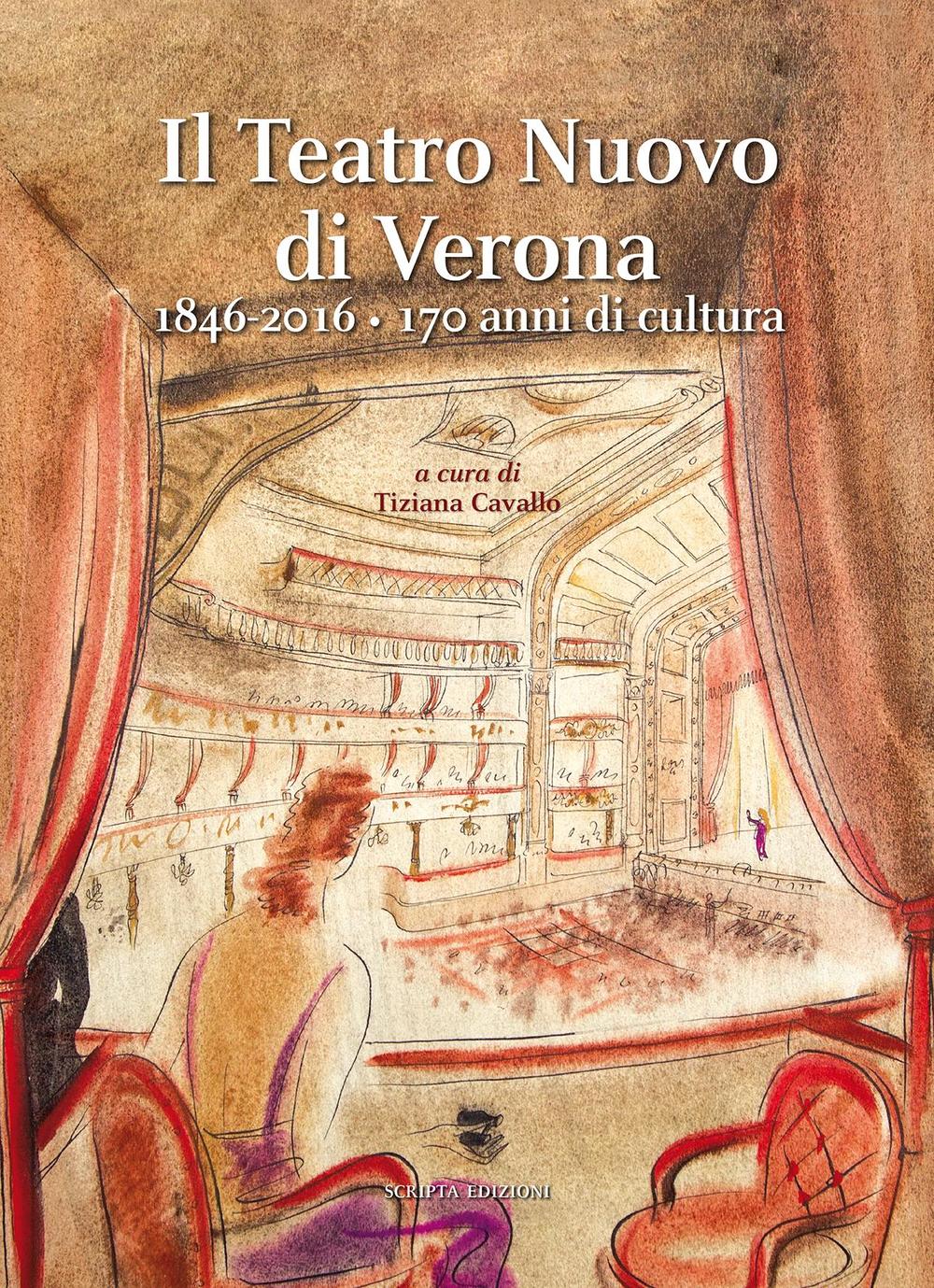 Il Teatro Nuovo di Verona 1846-2016. 170 anni di cultura