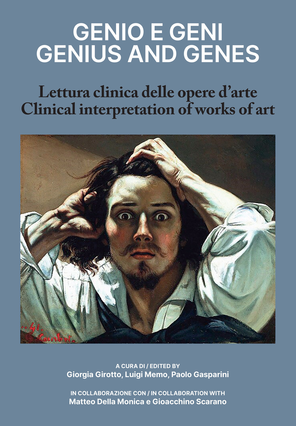 Genio e geni. Lettura clinica delle opere d'arte-Genius and genes. Clinical interpretation of works of art. Ediz. bilingue