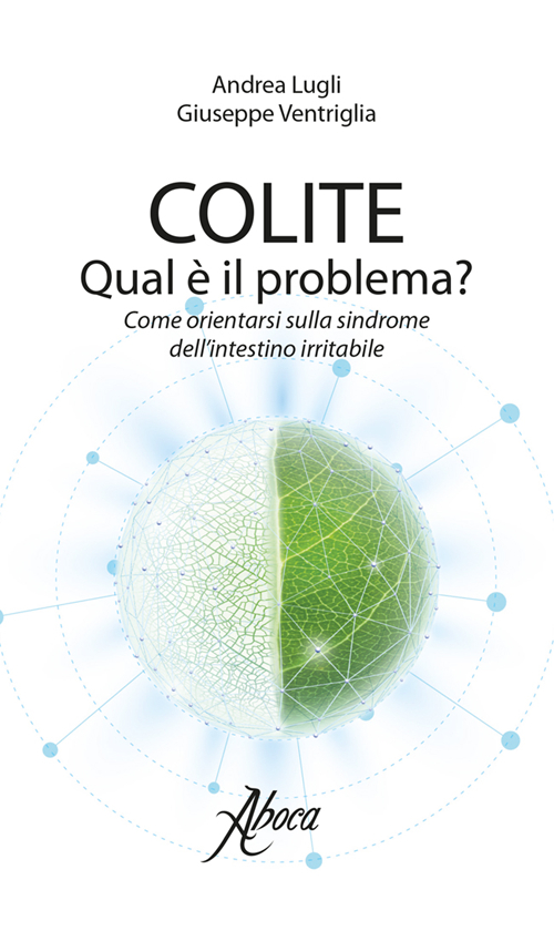 Colite. Qual è il problema? Come orientarsi sulla sindrome dell'intestino irritabile