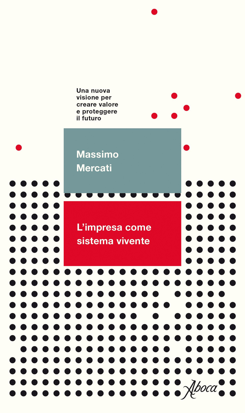 L'impresa come sistema vivente. Una nuova visione per creare valore e proteggere il futuro