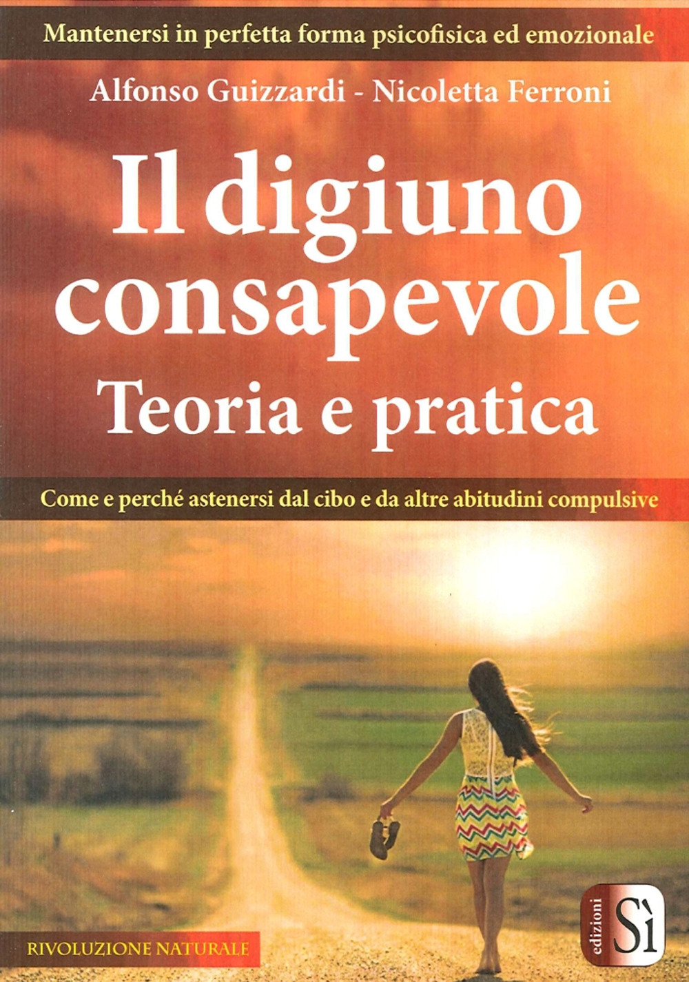 Il digiuno consapevole. Come e perché astenersi dal cibo e da altre abitudini compulsive