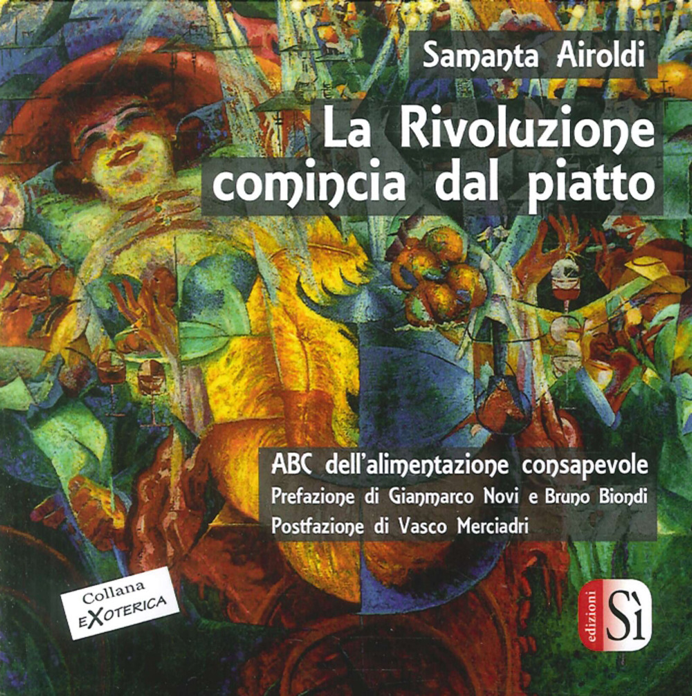 La rivoluzione comincia dal piatto. Abc dell'alimentazione consapevole