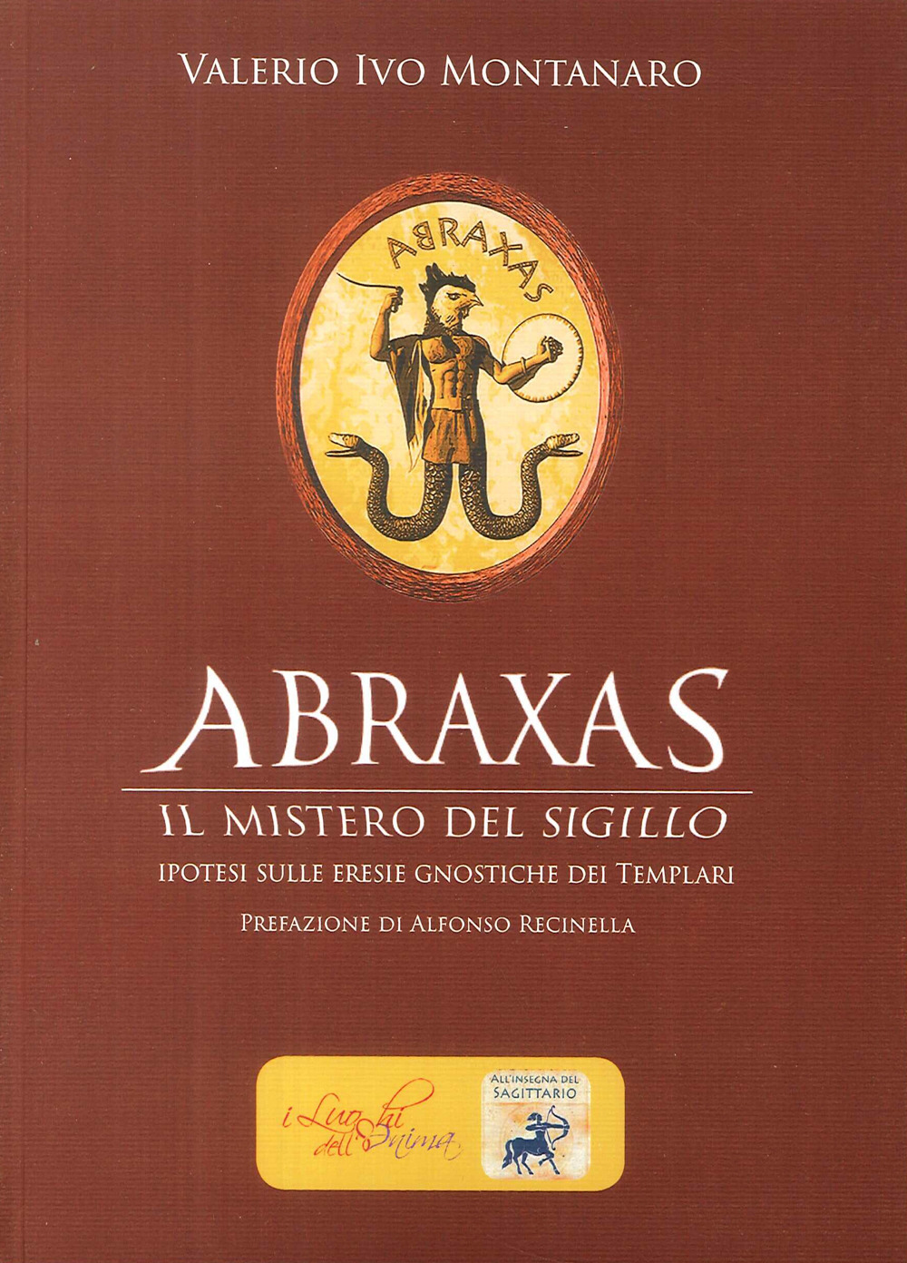 Abraxas. Il mistero del sigillo. Ipotesi sulle eresie gnostiche dei templari