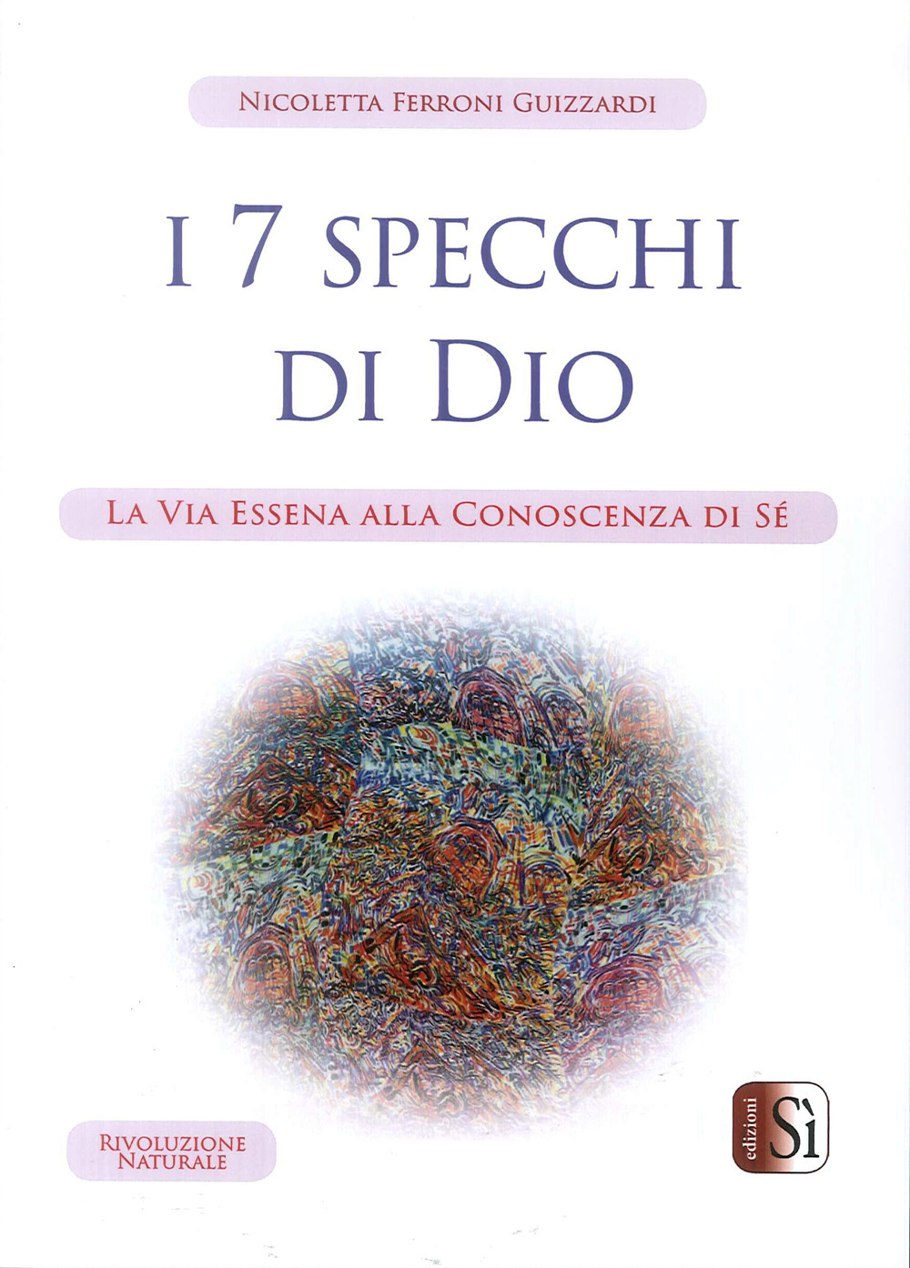 I Sette Specchi di Dio. La via essena alla conoscenza di sé