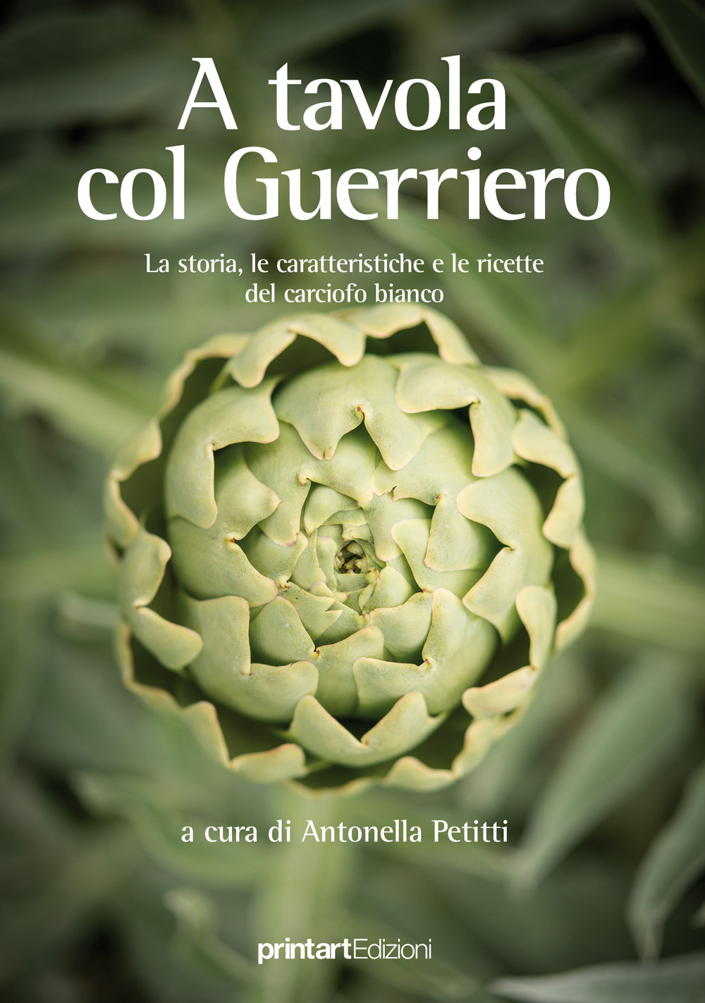 A tavola col guerriero. La storia, le caratteristiche e le ricette del carciofo bianco