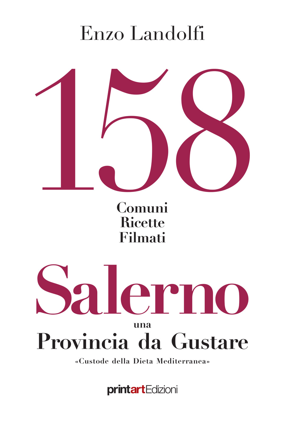 158 comuni, ricette, filmati. Salerno una provincia da gustare. Custode della dieta mediterranea