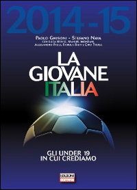 La giovane Italia 2014-2015. Gli under 19 in cui crediamo