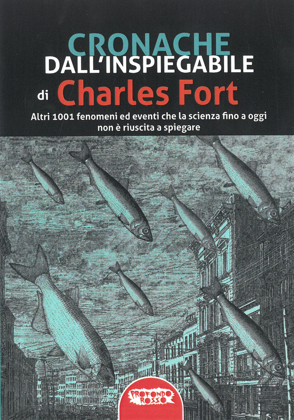 Cronache dall'inspiegabile. Altri 1001 fenomeni ed eventi che la scienza fino a oggi non è riuscita a spiegare