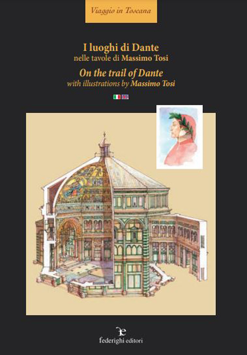 I luoghi di Dante nelle tavole di Massimo Tosi-On the trail of Dante with illustrations of Massimo Tosi. Ediz. illustrata