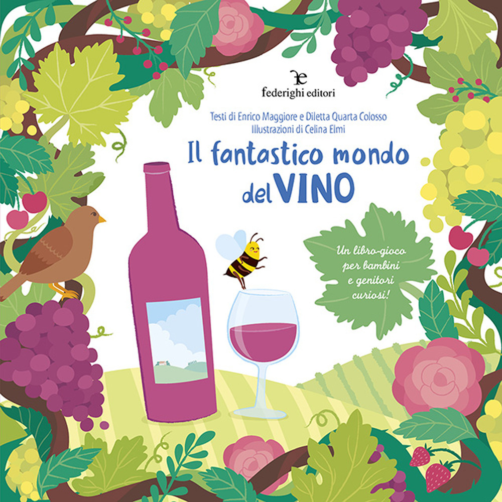 Il fantastico mondo del vino. Un libro-gioco per bambini e genitori curiosi!