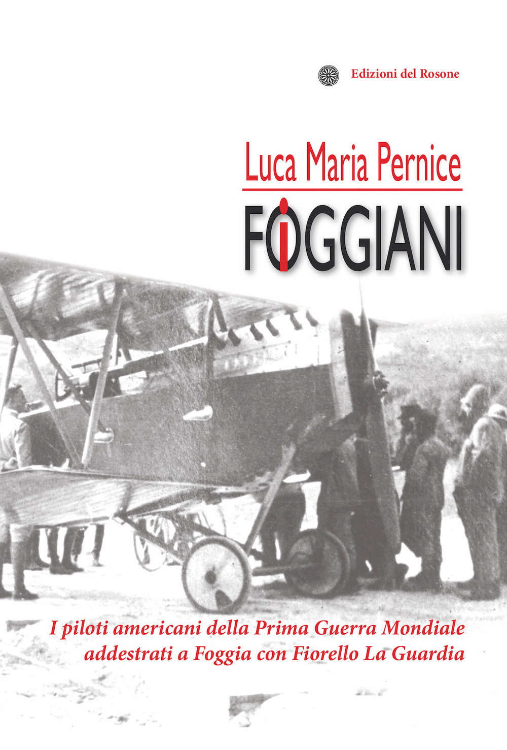 I foggiani. I piloti americani della Prima guerra mondiale addestrati a Foggia con Fiorello La Guardia