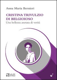 Cristina Trivulzio di Belgioioso. Una bellezza assetata di verità