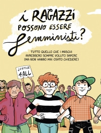 I ragazzi possono essere femministi? Tutto quello che i maschi avrebbero sempre voluto sapere (ma non hanno mai osato chiedere)