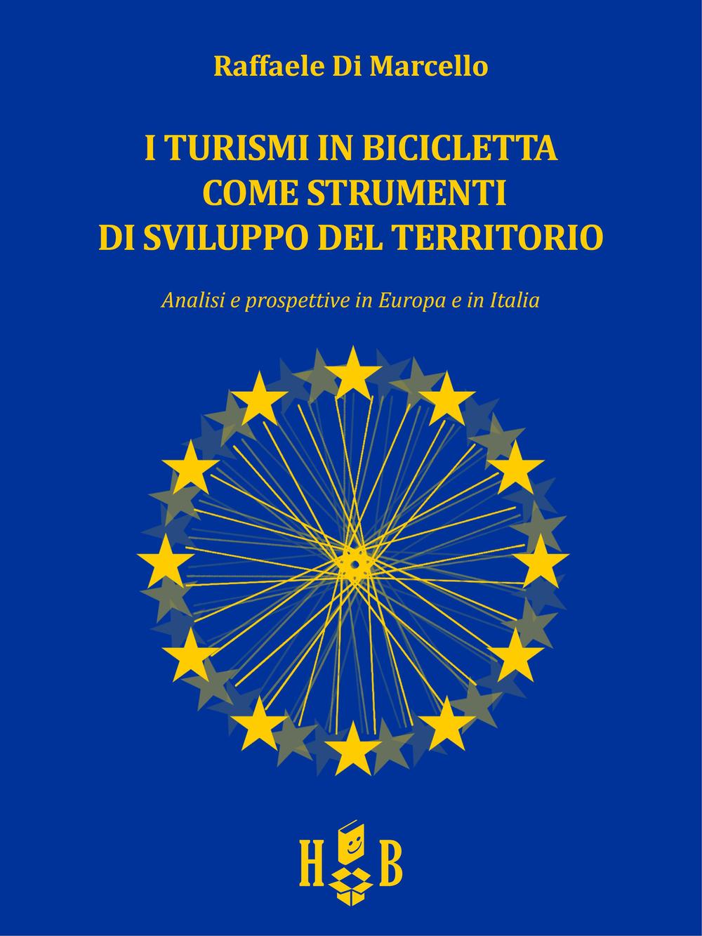 I turismi in bicicletta come strumenti di sviluppo del territorio. Analisi e prospettive in Europa e in Italia