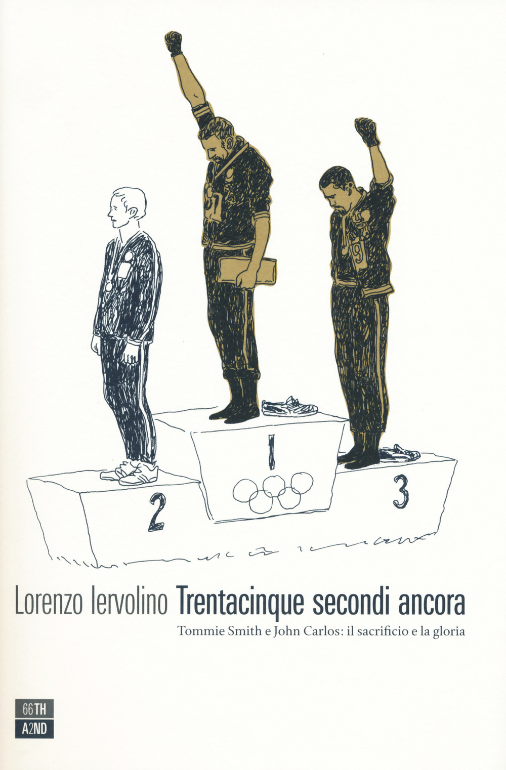 Trentacinque secondi ancora. Tommie Smith e John Carlos: il sacrificio e la gloria