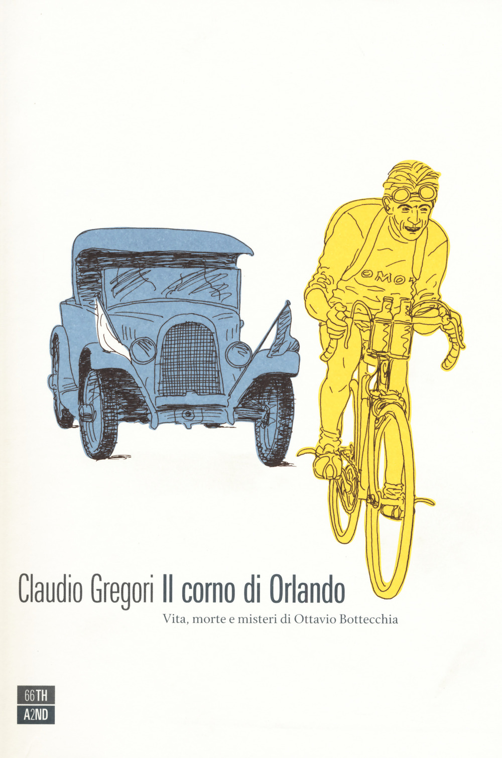 Il corno di Orlando. Vita, morte e misteri di di Ottavio Bottecchia