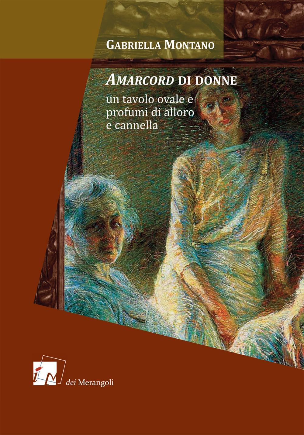 Amarcord di donne. Un tavolo ovale e profumi di alloro e cannella