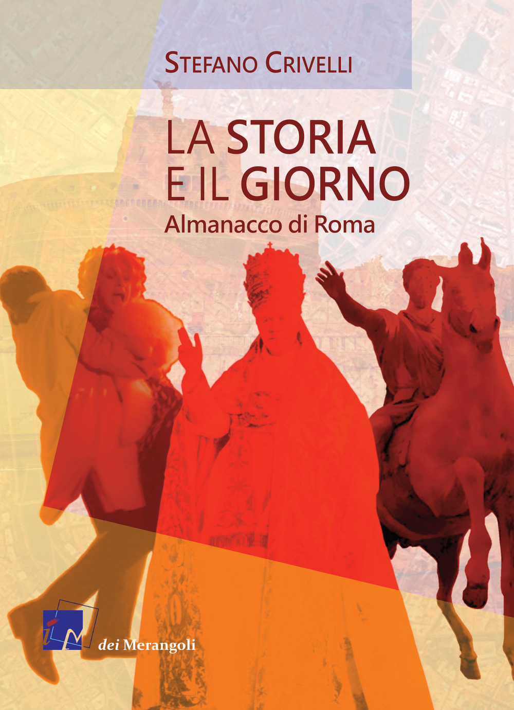 La storia e il giorno. Almanacco di Roma