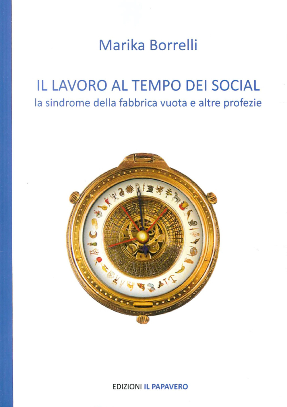 Il lavoro al tempo dei social. La sindrome della fabbrica vuota e altre profezie