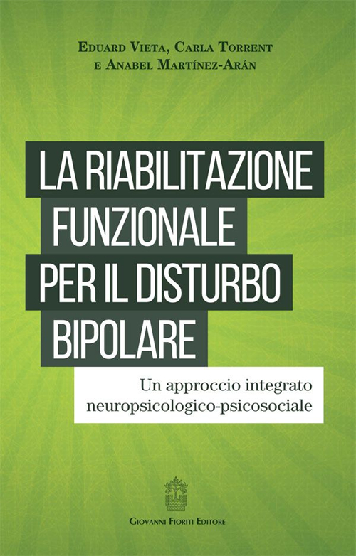 La riabilitazione funzionale per il disturbo bipolare. Un approccio integrato neuropsicologico-psicosociale