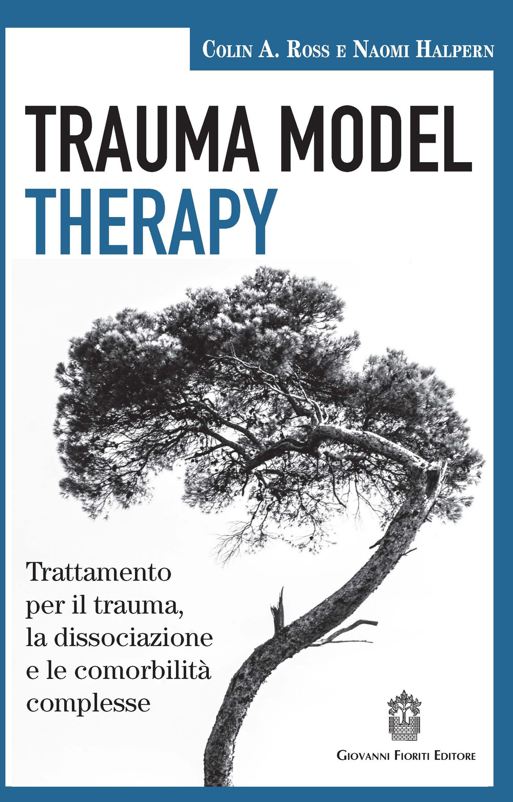 Trauma model therapy. Trattamento per il trauma, la dissociazione e le comorbilità complesse