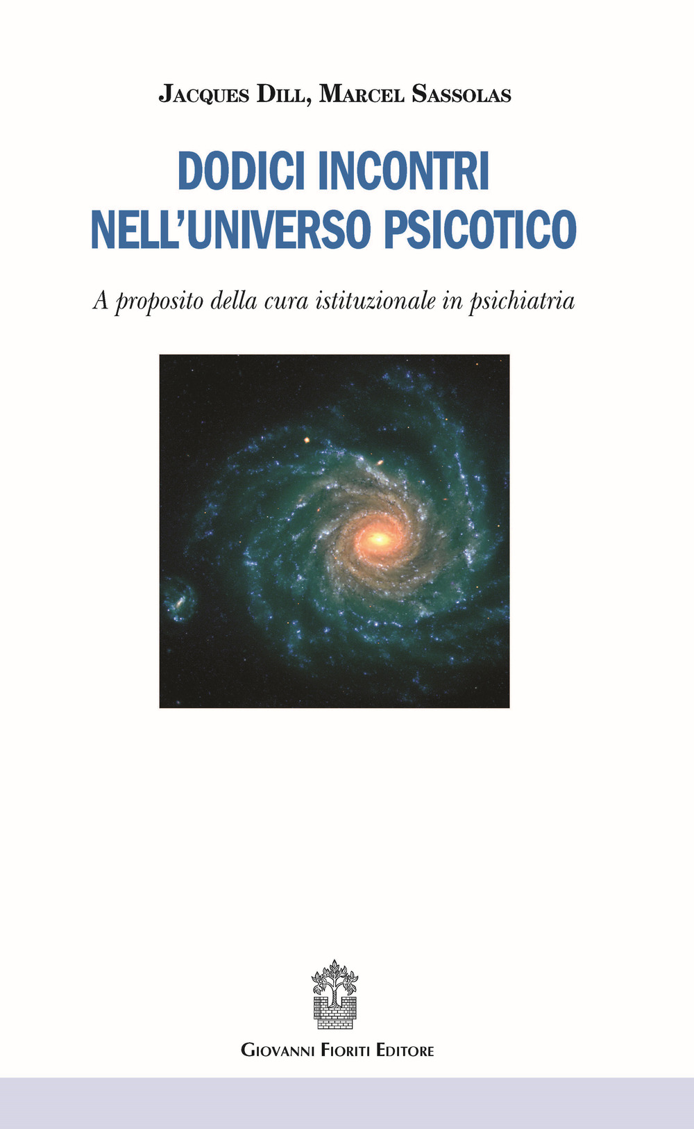 Dodici incontri nell'universo psicotico. A proposito della cura istituzionale in psichiatria