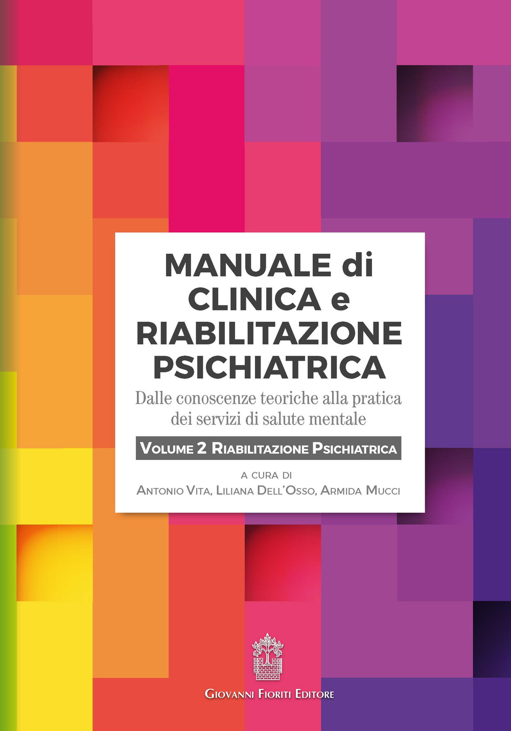 Manuale di clinica e riabilitazione psichiatrica. Dalle conoscenze teoriche alla pratica dei servizi di salute mentale. Vol. 2: Riabilitazione psichiatrica