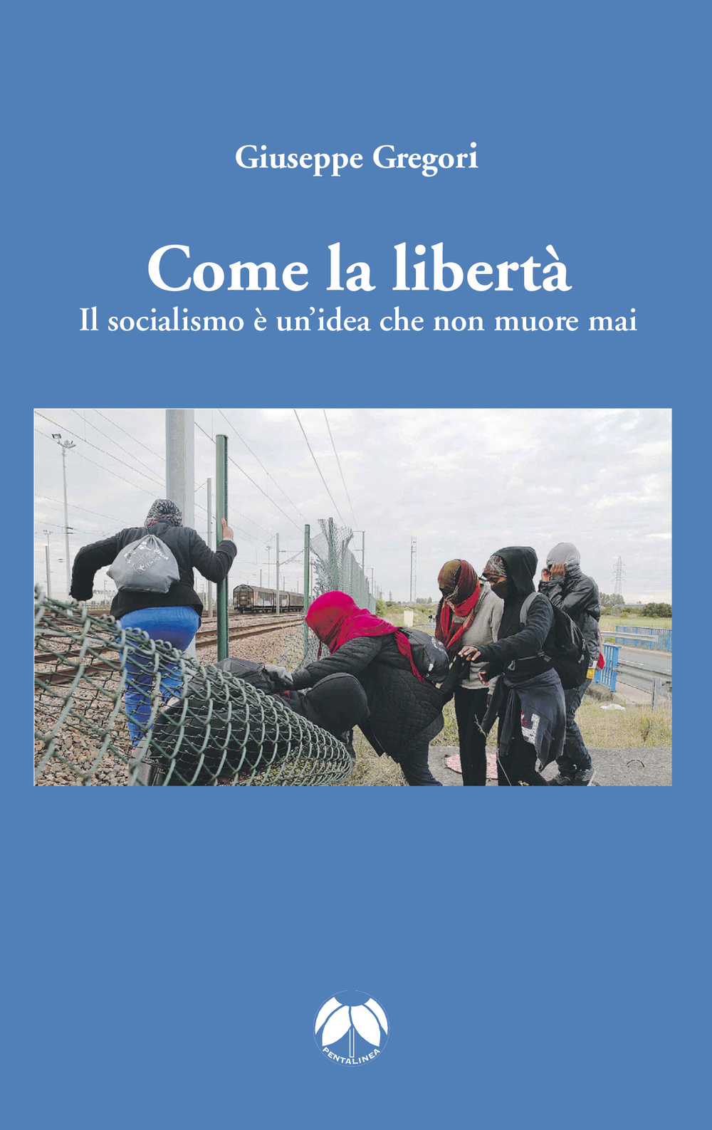 Come la libertà. Il socialismo è un'idea che non muore mai