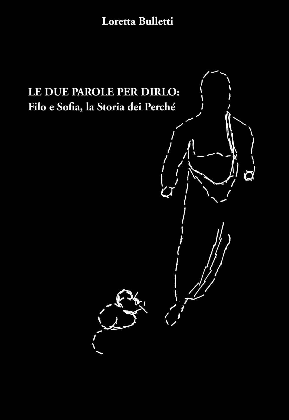 Le due parole per dirlo: Filo e Sofia, la storia dei perché. Ediz. integrale